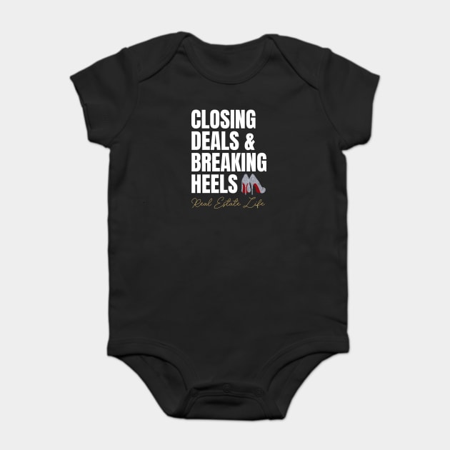 Real Estate Life: Closing Deals & Breaking Heels Baby Bodysuit by REG